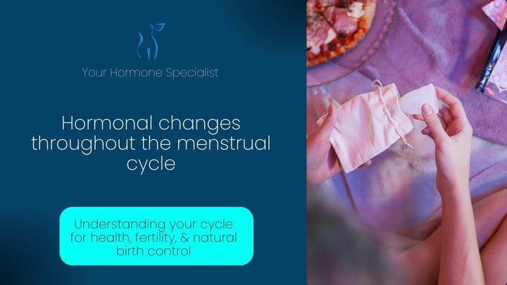 Hormonal changes throughout the menstrual cycle